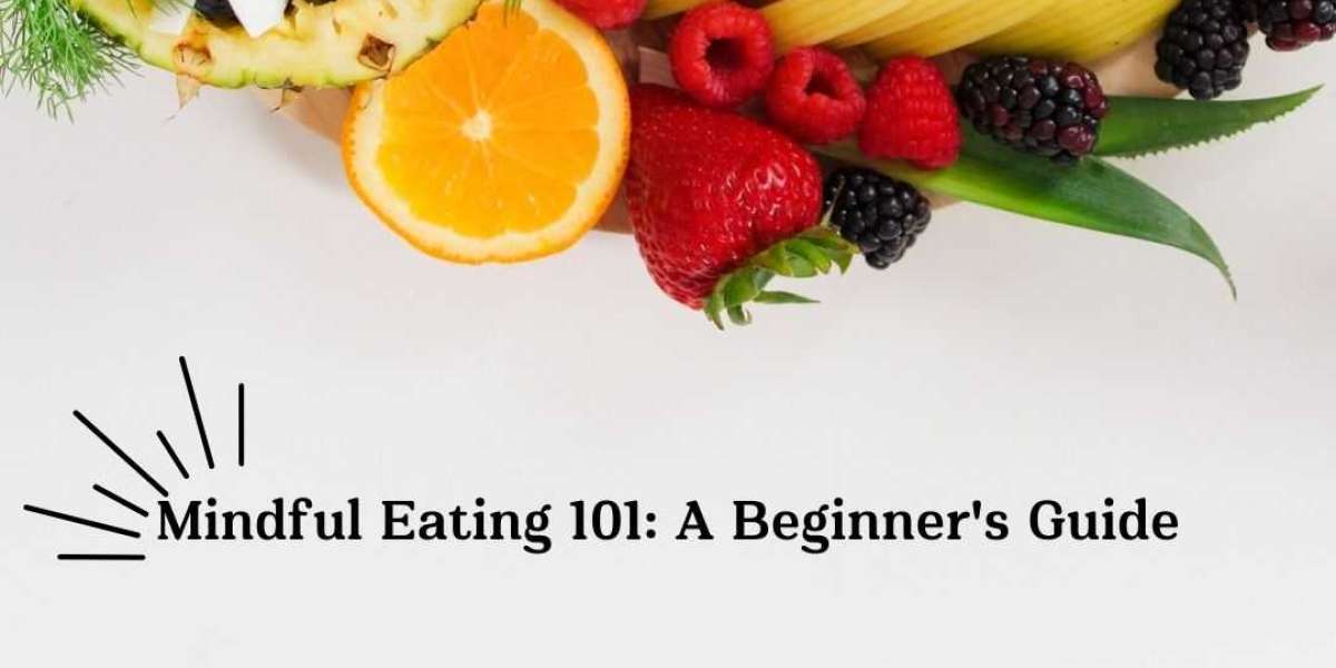 Mindful Eating 101: A Beginner's Guide