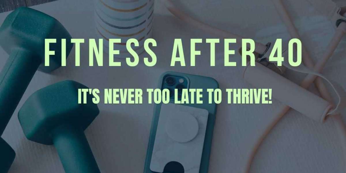 Fitness After 40: It's Never Too Late to Thrive!