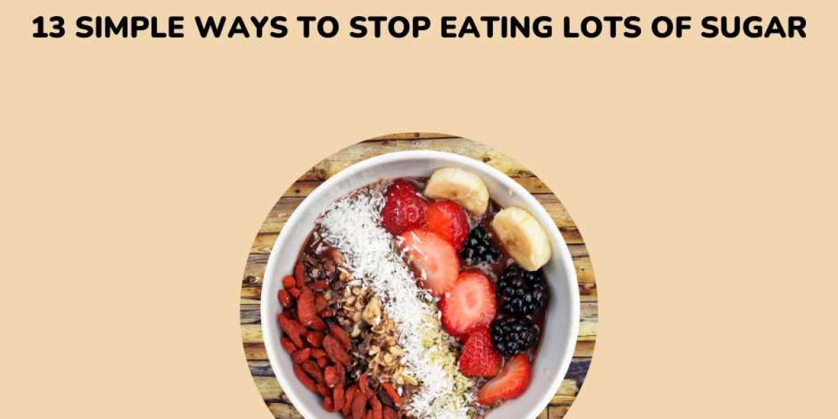 Boost Your Energy & Feel Great: 13 Simple Ways to Stop Eating Lots of Sugar